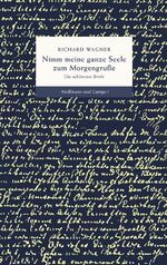 Nimm meine ganze Seele zum Morgengruße - Die schönsten Briefe