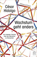 ISBN 9783455503081: Wachstum geht anders – Von kleinsten Teilchen über den Menschen zu Netzwerken