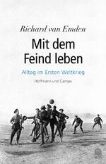 ISBN 9783455503111: Mit dem Feind leben - Alltag im Ersten Weltkrieg