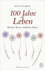 ISBN 9783455503753: 100 Jahre Leben - Welche Werte wirklich zählen