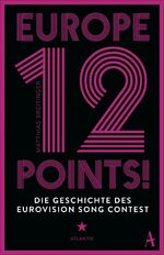 ISBN 9783455750171: Europe - 12 Points! - Die Geschichte des Eurovision Song Contest