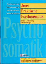 ISBN 9783456821047: Jores Praktische Psychosomatik: Einführung in die Psychosomatische und Psychotherapeutische Medizin Meyer, Adolph E Psychologie Humanmedizin Klinische Fächer Psychologie Psychosomatik Psychosomatisch