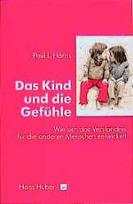 ISBN 9783456821467: Das Kind und die Gefühle - Wie sich das Verständnis für die anderen Menschen entwickelt