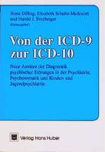 Von der ICD-9 zur ICD-10 – Neue Ansätze der Diagnostik psychischer Störungen in der Psychiatrie, Psychosomatik und Kinder- und Jugendpsychiatrie