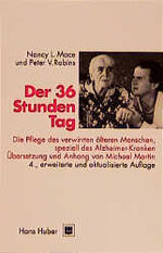 ISBN 9783456827377: Der 36-Stunden-Tag: Die Pflege des verwirrten älteren Menschen, speziell des Alzheimer-Kranken Broschiert – 1. Januar 1996von Nancy Mace (Autor), Peter Rabins (Autor), Michael Martin (Mitwirkende, Übersetzer)