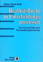 ISBN 9783456829197: Realitätsflucht in Entscheidungsprozessen – Vom Groupthink zum Entscheidungsautismus