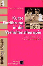 ISBN 9783456830742: Trainings für Eltern, Kinder und Jugendliche / Kurze Einführung in die Verhaltenstherapie : Grundlagen und Trainingsmethoden