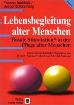 Lebensbegleitung alter Menschen – Basale Stimulation in der Pflege alter Menschen