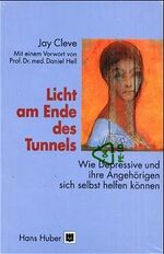 ISBN 9783456835280: Licht am Ende des Tunnels: Wie Depressive und ihre Angehörigen sich selbst helfen können Cleve, Jay; Hell, Daniel und Wengenroth, Matthias