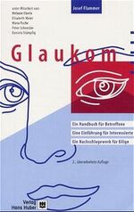 ISBN 9783456835778: Glaukom – Ein Handbuch für Betroffene. Eine Einführung für Interessierte. Ein Nachschlagewerk für Eilige