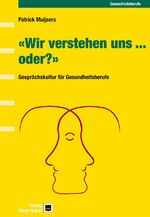 ISBN 9783456836539: Wir verstehen uns... oder? – Systemische Gesprächskultur für Gesundheitsberufe