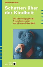 Schatten über der Kindheit - Wie sich frühe psychische Traumata auswirken und wie man sie bewältigt