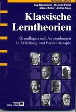 ISBN 9783456840734: Klassische Lerntheorien – Grundlagen und Anwendungen in Erziehung und Psychotherapie