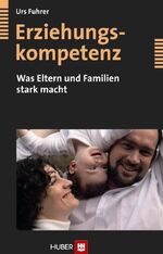 Erziehungskompetenz - Was Eltern und Familien stark macht