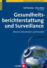 ISBN 9783456844411: Gesundheitsberichterstattung und Surveillance: Messen, Entscheiden und Handeln Lehrbuch Gesundheitswissenschaften Gesundheitsberichterstatter Gesundheitswesen Medizin Allgemeinmedizin Kriseninterventi