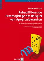 ISBN 9783456845616: Rehabilitierende Prozesspflege am Beispiel von Apoplexiekranken - Fördernde Prozesspflege als System