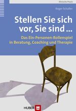 ISBN 9783456846705: Stellen Sie sich vor, Sie sind ... - Das Ein-Personen-Rollenspiel in Beratung, Coaching und Therapie