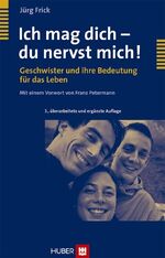 ISBN 9783456847047: Ich mag dich - du nervst mich! – Geschwister und ihre Bedeutung für das Leben