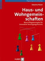 ISBN 9783456847979: Haus- und Wohngemeinschaften. Neue Pflegekonzepte für innovative Versorgungsformen Planer, Katarina