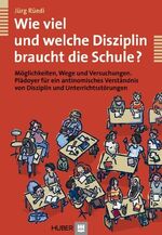 ISBN 9783456848822: Wie viel und welche Disziplin braucht die Schule? - Möglichkeiten, Wege und Versuchungen. Plädoyer für ein antinomisches Verständnis von Disziplin und Unterrichtsstörungen