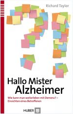 ISBN 9783456852638: Hallo Mister Alzheimer – Wie kann man weiterleben mit Demenz - Einsichten eines Betroffenen