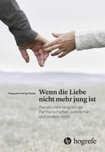 Wenn die Liebe nicht mehr jung ist – Warum viele langjährige Partnerschaften zerbrechen und andere nicht