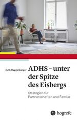 ISBN 9783456861210: ADHS - unter der Spitze des Eisbergs – Strategien für Partnerschaften und Familie