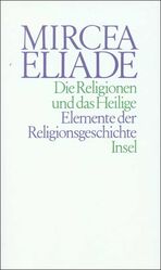 ISBN 9783458145196: Die Religionen und das Heilige : Elemente d. Religionsgeschichte. [Übers. von M. Rassem u. I. Köck] / Eliade, Mircea: Gesammelte Werke in Einzelausgaben