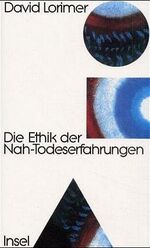 ISBN 9783458165675: Die Ethik der Nah-Todeserfahrungen