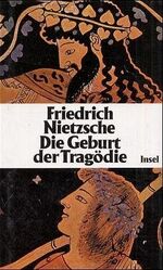 ISBN 9783458166085: Die Geburt der Tragödie - Schriften zu Literatur und Philosophie der Griechen