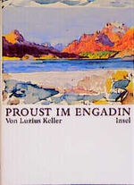 ISBN 9783458169000: Proust im Engadin von Luzius Keller