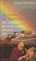 Tenzin Choedrak: Der Palast des Regenbog Tenzin Choedrak: Der Palast des Regenbog