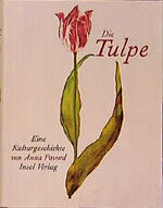 ISBN 9783458169796: Die Tulpe: eine Kulturgeschichte