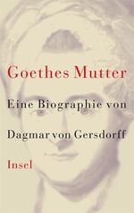 ISBN 9783458170655: Goethes Mutter - Eine Biographie ; Mit Schutzumschlag und Abbildungen