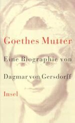 ISBN 9783458171348: Goethes Mutter : eine Biographie.