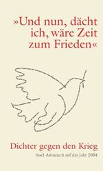 "Und nun, dächt ich, wäre Zeit zum Frieden" - Dichter gegen den Krieg