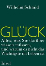 ISBN 9783458173731: Glück - Alles, was Sie darüber wissen müssen, und warum es nicht das Wichtigste im Leben ist