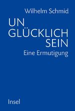 ISBN 9783458175599: Unglücklich sein . Eine Ermutigung - signiert