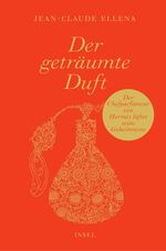 ISBN 9783458175605: Der geträumte Duft - Aus dem Leben eines Parfümeurs