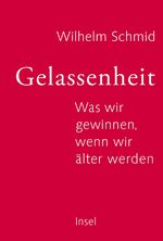 ISBN 9783458176008: Gelassenheit: Was wir gewinnen, wenn wir älter werden was wir gewinnen, wenn wir älter werden