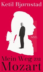 ISBN 9783458176817: Mein Weg zu Mozart. Ketil BjÃ¸rnstad ; aus dem Norwegischen von Lothar Schneider