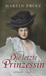 Martin Prinz: Die letzte Prinzessin. Rom Martin Prinz: Die letzte Prinzessin. Rom
