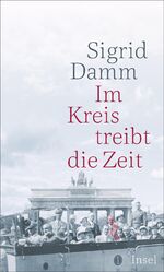 ISBN 9783458177371: IM KREIS TREIBT DIE ZEIT.