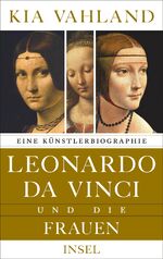 ISBN 9783458177876: Leonardo da Vinci und die Frauen - Eine Künstlerbiographie