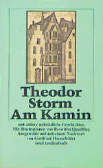 Storm, Theodor (Verfasser): Am Kamin und Storm, Theodor (Verfasser): Am Kamin und
