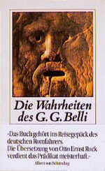 ISBN 9783458324546: Die Wahrheiten des G.G. Belli. Römer, Huren und Prälaten. Eine Auswahl seiner frechen und frommen Verse. Vorgestellt und aus dem Italienischen übertragen von Otto Ernst Rock