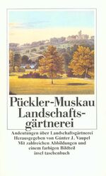 Andeutungen über Landschaftsgärtnerei – Verbunden mit der Beschreibung ihrer praktischen Anwendung in Muskau