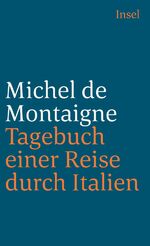 ISBN 9783458327745: Tagebuch einer Reise durch Italien, die Schweiz und Deutschland in den Jahren 1580 und 1581 (insel taschenbuch)