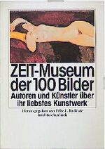 ISBN 9783458329138: Zeit-Museum der 100 Bilder - Autoren und Künstler über ihr liebstes Kunstwerk