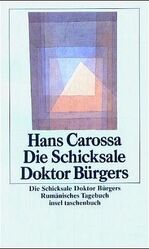 Hans Carossa: Die Schicksale Doktor Bürg Hans Carossa: Die Schicksale Doktor Bürg